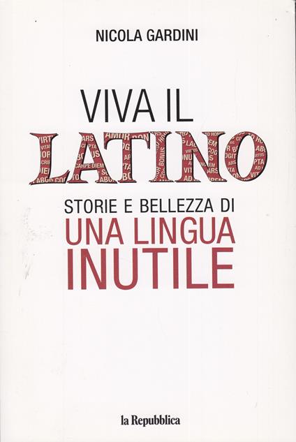 Viva il latino storie e bellezza i una lingua inutile - Nicola Gardini - copertina