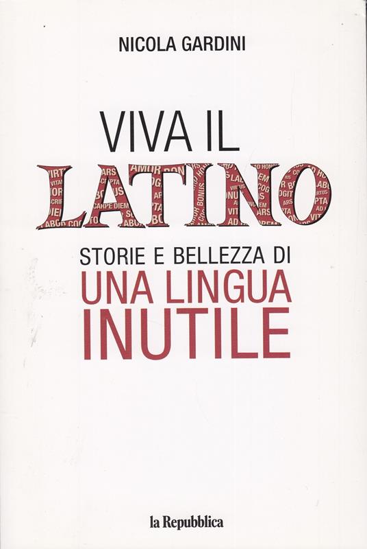 Viva il latino storie e bellezza i una lingua inutile - Nicola Gardini - copertina