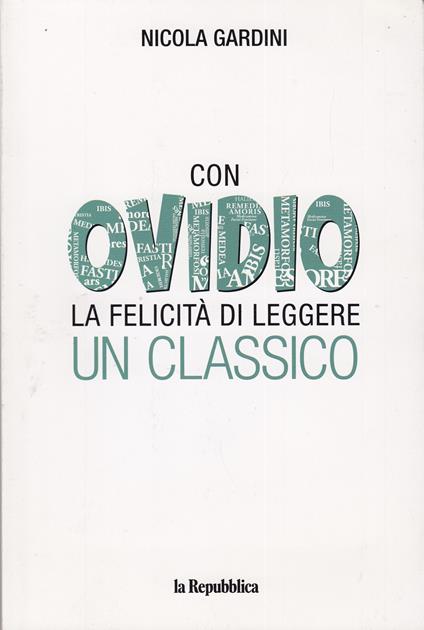Con Ovidio la felicità di leggere un classico - Nicola Gardini - copertina