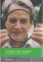 L' UOMO DEI QUANTI La vita scientifica di Richard Feynman