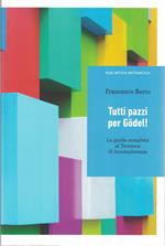 TUTTI PAZZI PER GODEL! La guida completa al Teorema di Incopletezza