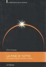 La fine di tutto. Dai singoli individui all'intero universo