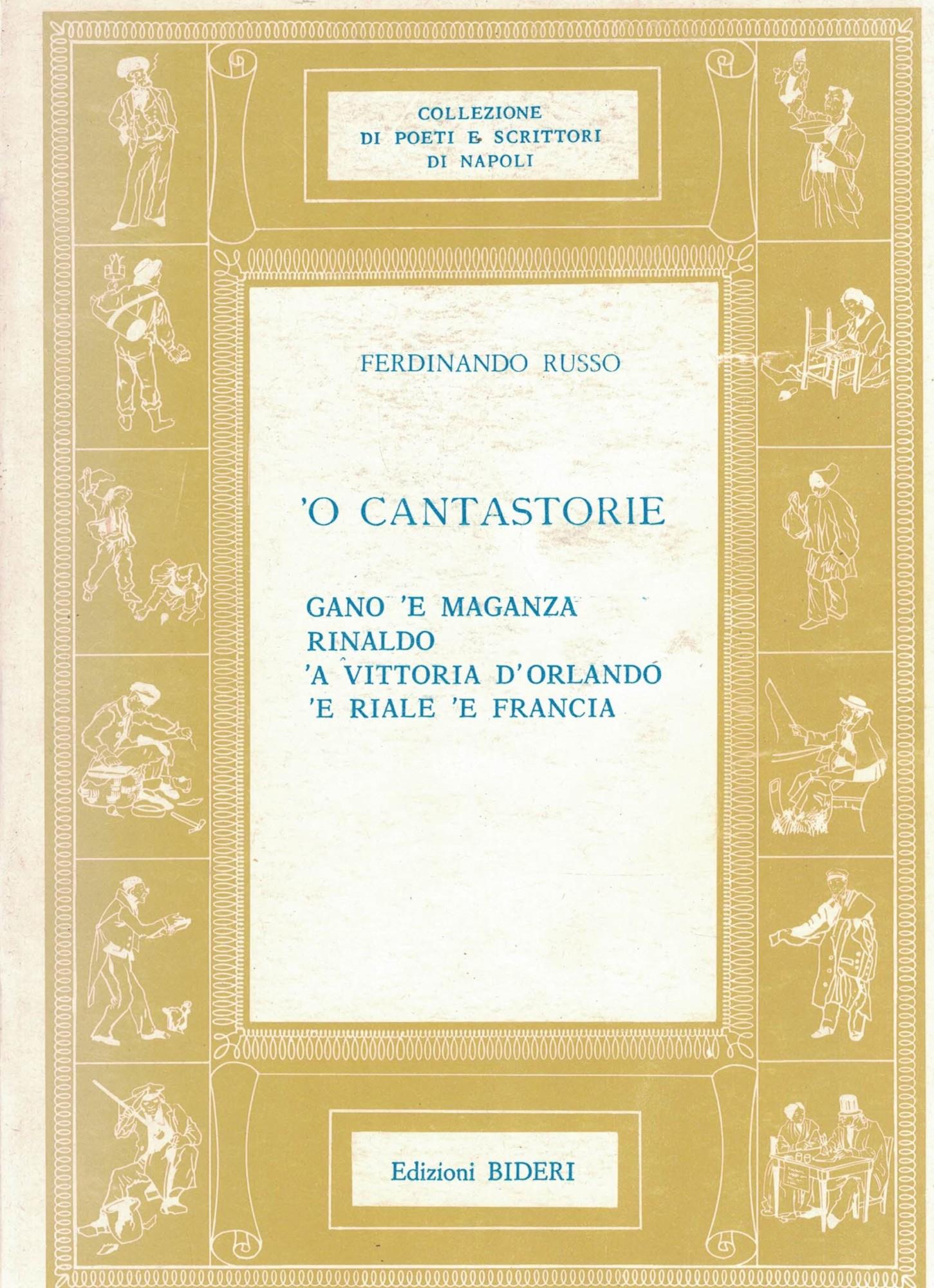 O Cantastorie Gano 'E Maganza Rinaldo 'A Vittoria D'Orlando 'E Riale 'E Francia Con Una Prefazione Di Carlo Nazzaro Ed Una Appendice A Cura Di Luciano Villevieille Bideri Collezione Di Poeti E Scrittori Di Napoli 1964