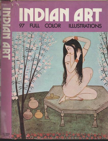 INDIAN ART And the art of Ceylon, central and south-east Asia - copertina
