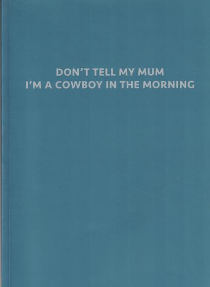 Don'T Tell My Mum. ìM A Cowboy In The Morning - copertina