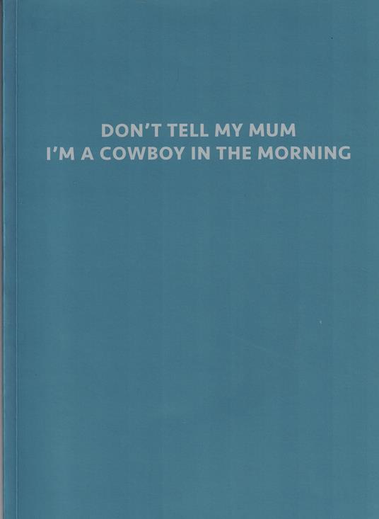 Don'T Tell My Mum. ìM A Cowboy In The Morning - copertina
