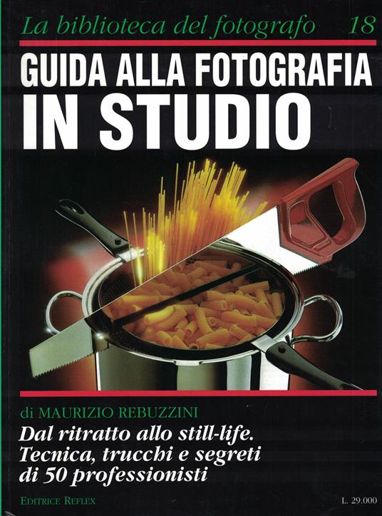 LA BIBLIOTECA DEL FOTOGRAFO N°18. Guida alla fotografia IN STUDIO.Dal ritratto allo still-life.Tecnica,trucchi e segreti di 50 professionisti - copertina