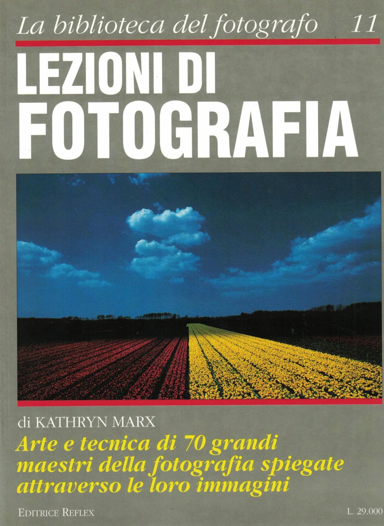 LA BIBLIOTECA DEL FOTOGRAFO N 11. Lezioni di fotografia.Arte e tecnica di 70 grandi maestri della fotografia spiegate attraverso le loro immagini