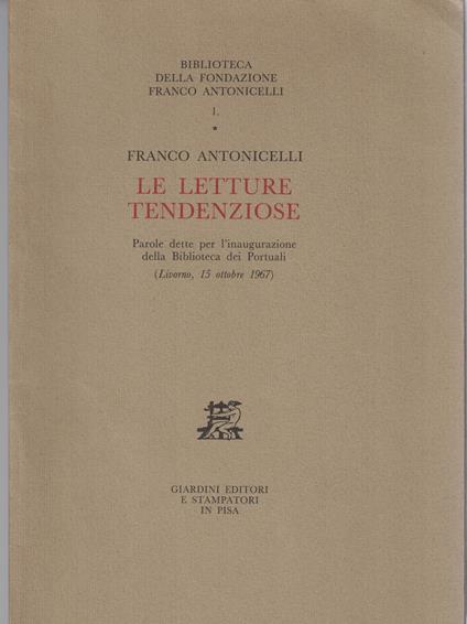 FRANCO ANTONICELLI. LE LETTURE TENDENZIOSE. Parole dette per l'inaugurazione della Biblioteca dei Portuali - Franco Antonicelli - copertina