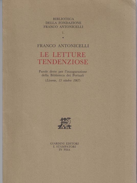 FRANCO ANTONICELLI. LE LETTURE TENDENZIOSE. Parole dette per l'inaugurazione della Biblioteca dei Portuali - Franco Antonicelli - copertina