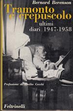 Tramonto e crepuscolo. Ultimi diari 1947 - 1958
