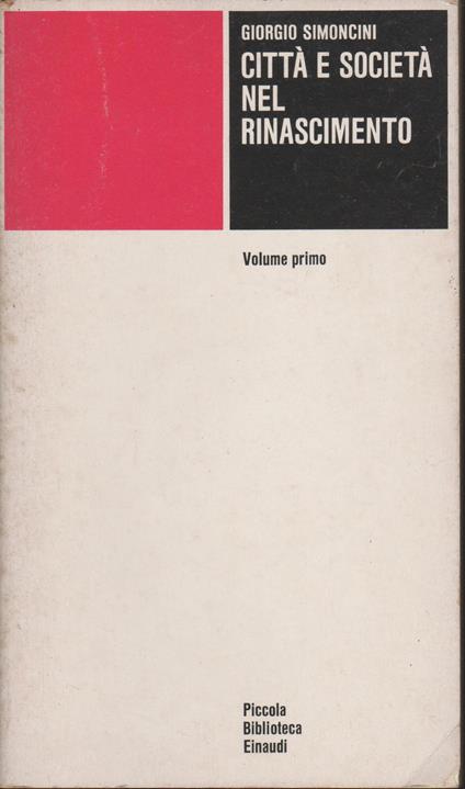 Città e società nel Rinascimento - VOLUME PRIMO - Giorgio Simoncini - copertina