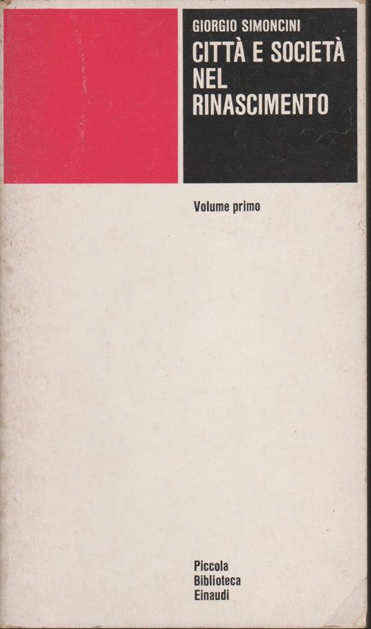 Città e società nel Rinascimento - VOLUME PRIMO - Giorgio Simoncini - copertina