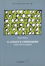 Il logico e l'ingegnere L'alba dell'era digitale