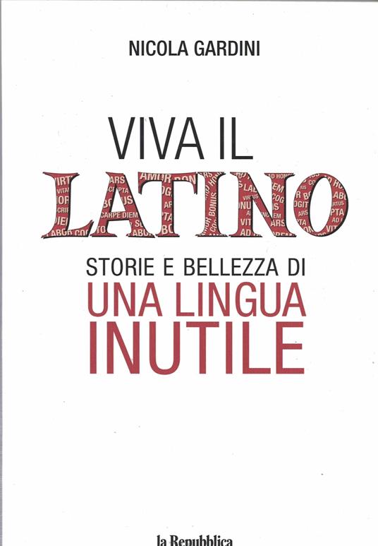 Viva il Latino. Storie e bellezza di una lingua INUTILE - Nicola Gardini - copertina