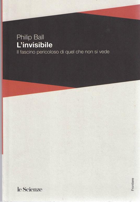L' invisibile. Il fascino pericoloso di quel che non si vede - copertina