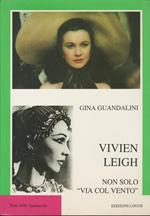 VIVIEN LEIGH non solo via col vento