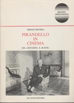 Pirandello in cinema. Da «Acciaio» a «Káos». In appendice «Il recupero di Cinci» un film del 1939 di Michele Gandin