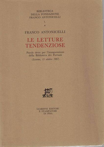 Le letture tendenziose, parole dette per l'inaugurazione della Biblioteca dei Portuali (Livorno 15 ott. 1967) - Franco Antonicelli - copertina