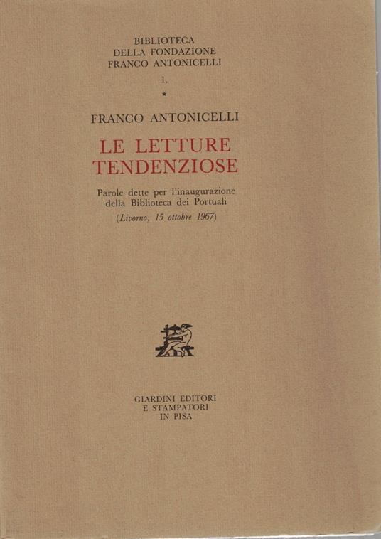 Le letture tendenziose, parole dette per l'inaugurazione della Biblioteca dei Portuali (Livorno 15 ott. 1967) - Franco Antonicelli - copertina