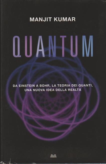 QUANTUM Da einstein a bohr, la teoria dei quanti, una nuova idea di realtà - copertina