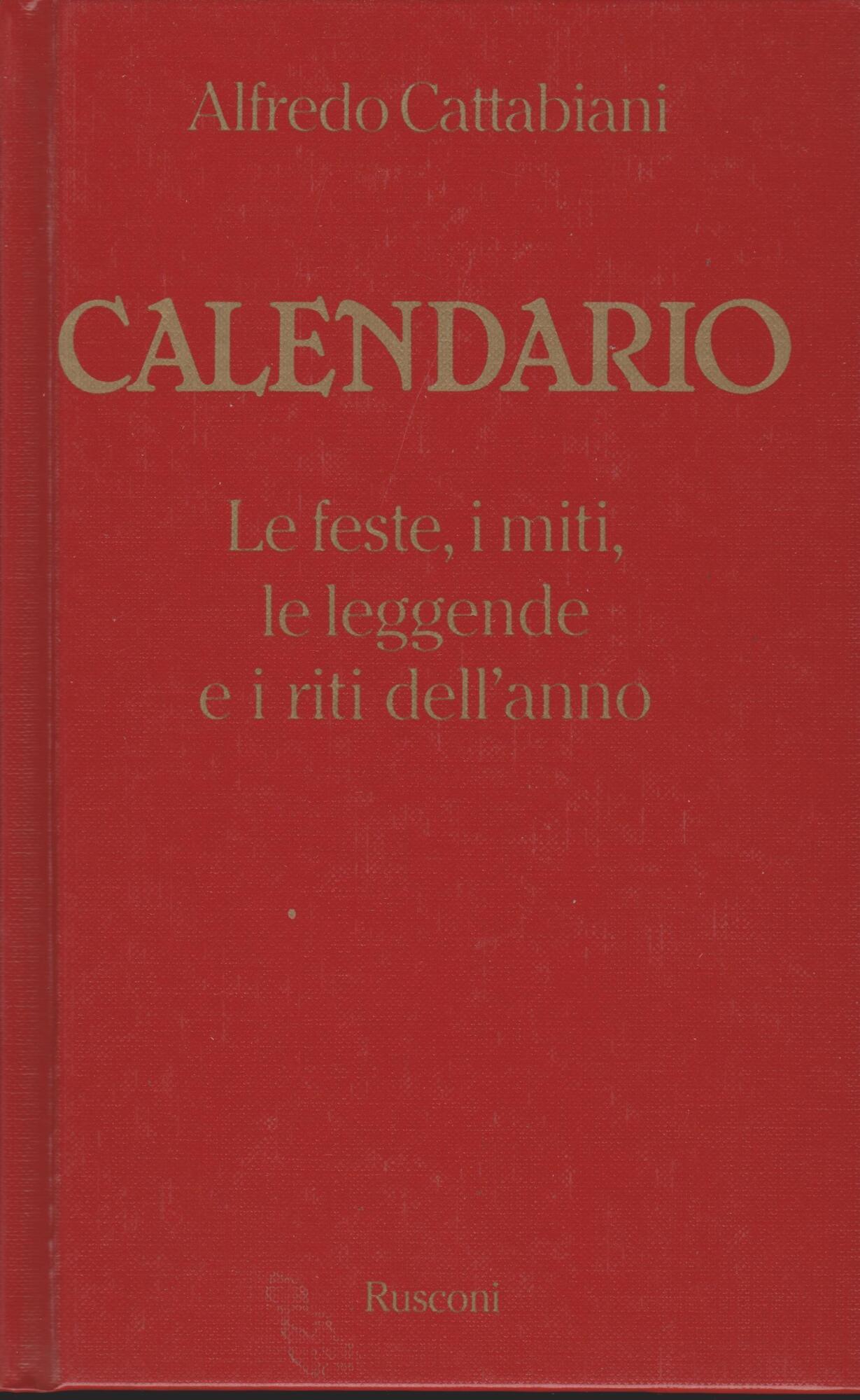 Calendario: Le feste, i miti, le leggende e i riti dell'anno