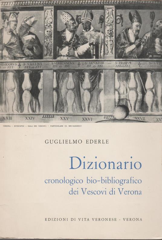 Dizionario cronologico bio-bibliografico dei Vescovi di Verona - Guglielmo Ederle - copertina