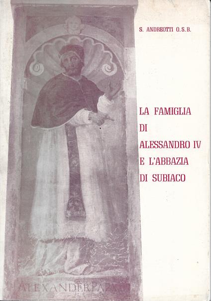 La famiglia di Alessandro IV e l'Abbazia di Subiaco - Stanislao Andreotti - copertina