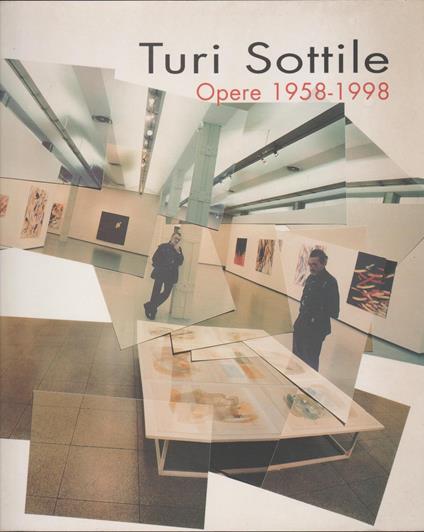 Turi Sottile: opere 1958-1998 - Enzo Bilardello - copertina
