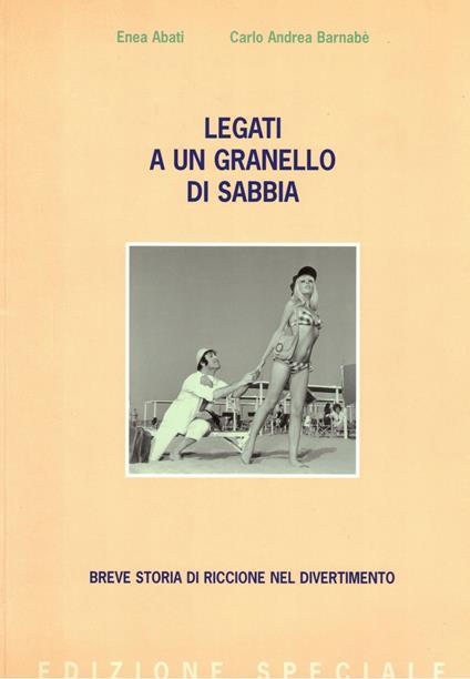 Legati ad un granello di sabbia. Breve storia di Riccione nel divertimento - copertina