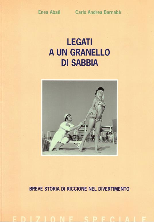 Legati ad un granello di sabbia. Breve storia di Riccione nel divertimento - copertina