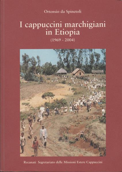 I Cappuccini Marchigiani In Etiopia (1969-2004) - Ortensio da Spinetoli - copertina