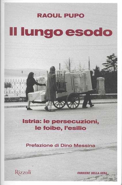 Il lungo esodo. Istria: le persecuzioni, le foibe, l'esilio - Raoul Pupo - copertina