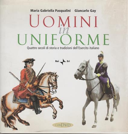 Uomini in uniforme. Quattro secoli di storia e tradizioni dell'esercito italiano. Con DVD: Libro + DVD - copertina