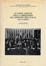 Le forze armate dalla liberazione all'adesione dell'Italia alla Nato - ed. 1986