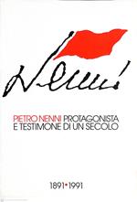 Nenni. Pietro Nenni, protagonista e testimone di un secolo
