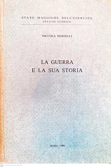La guerra e la sua storia - Nicola Marselli - copertina