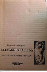 Selvaggio pallido, memorie di Umberto Mastroianni