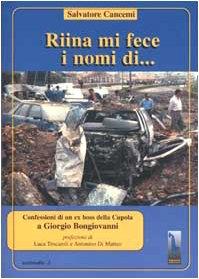 Riina mi fece i nomi di... Confessioni di un ex boss della cupola