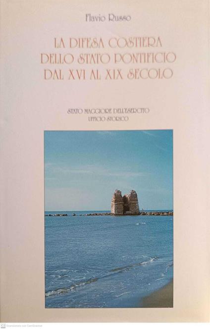 La difesa costiera dello stato pontificio dal XVI al XIX secolo - Flavio Russo - copertina