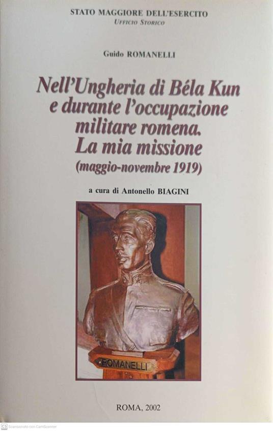 Nell'Ungheria di Béla Kun e durante l'occupazione militare romena. La mia missione (maggio-novembre 1919) - Guido Romanelli - copertina