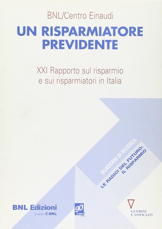Un risparmiatore previdente. 21° Rapporto sul risparmio e sui risparmiatori in Italia - copertina