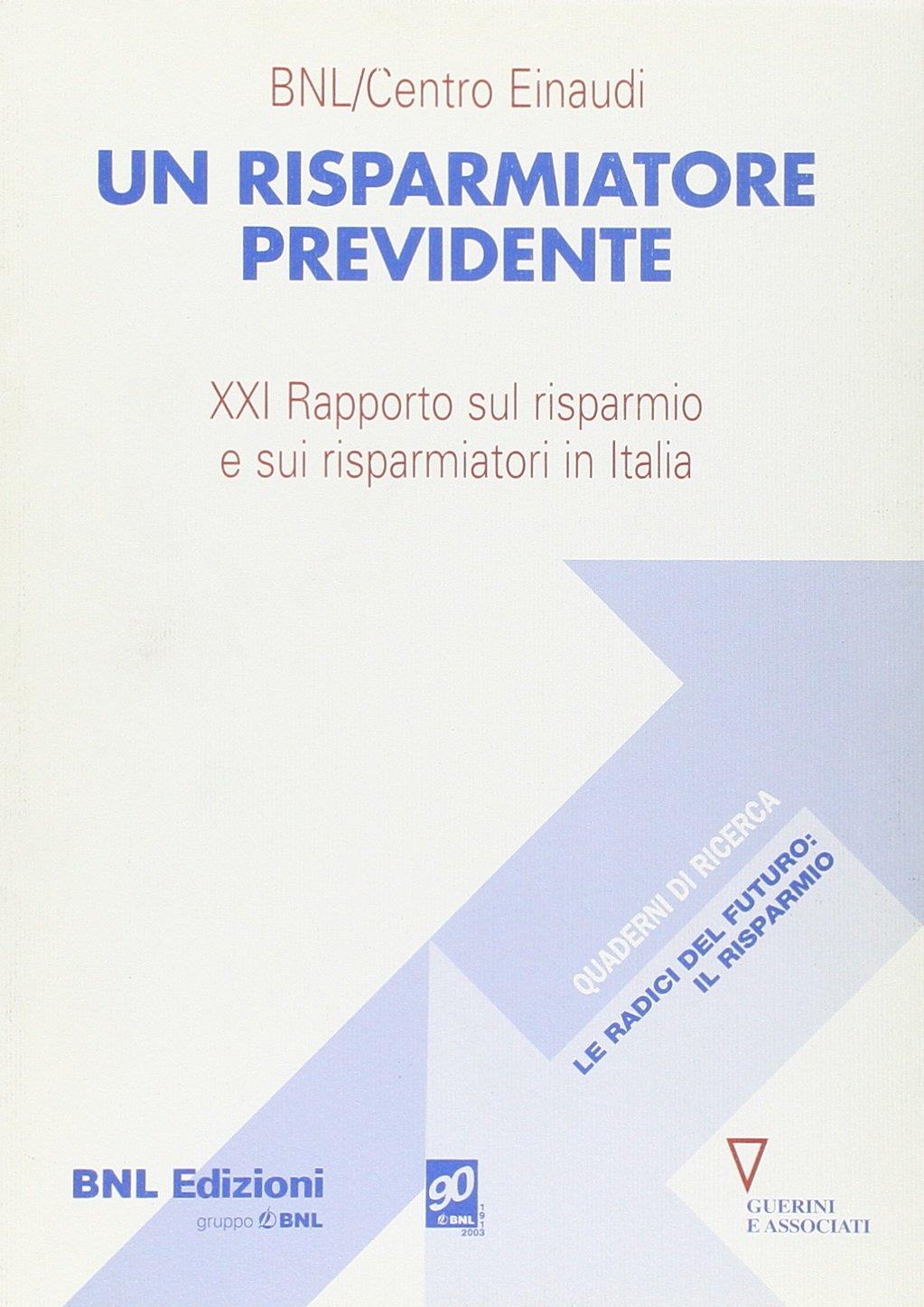 Un risparmiatore previdente. 21° Rapporto sul risparmio e sui risparmiatori in Italia