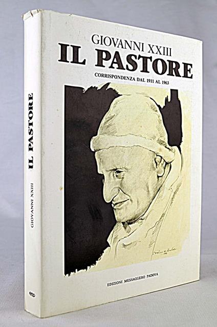 Giovanni XXIII. Il pastore. Corrispondeza dal 1911 al 1963 - Giovanni XXIII - copertina