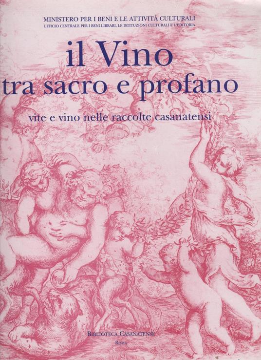 Il vino tra sacro e profano. Vite e vino nelle raccolte casanatensi - copertina
