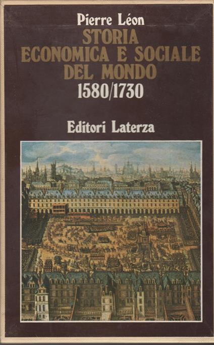 Storia Econimica E Sociale Del Mondo 1580/1730 - Pierre Leon - copertina