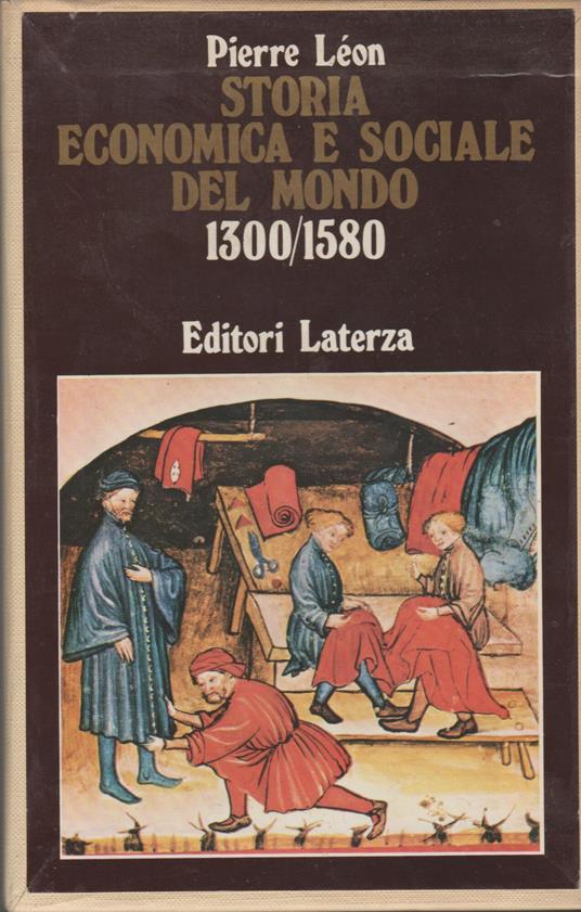 Storia Econimica E Sociale Del Mondo 1300/1580 - Pierre Leon - copertina