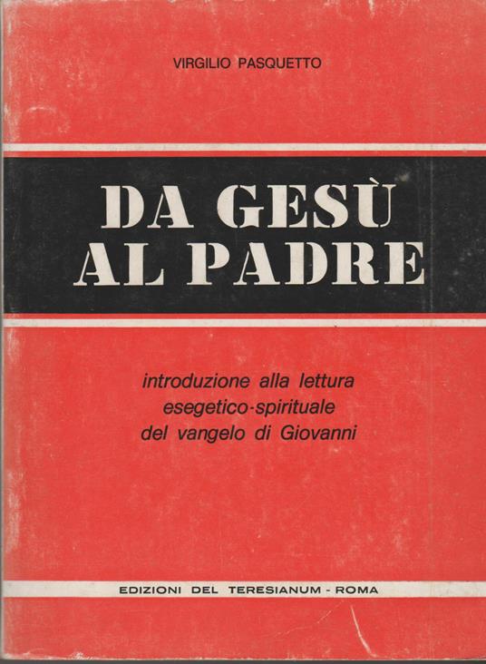DA GESù AL PADRE Introduzione alla lettura esegetico-spirituale del vangelo di Giovanni - copertina