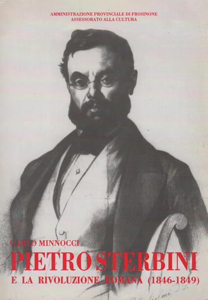 Pietro Sterbini e la rivoluzione romana. (1846-1849) - Carlo Minnocci - copertina