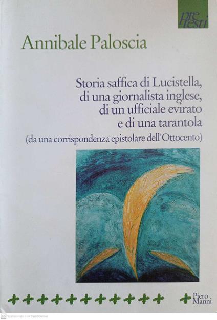 Storia saffica di Lucistella, di una giornalista inglese, di un ufficiale evirato e di una tarantola : da un epistolario dell'Ottocento - Annibale Paloscia - copertina